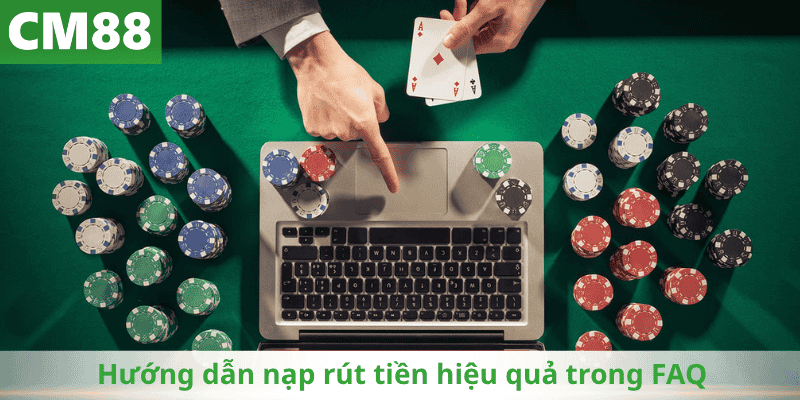 Hướng dẫn nạp rút tiền hiệu quả trong FAQ